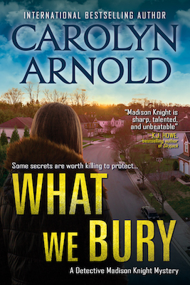 What We Bury by Carolyn Arnold